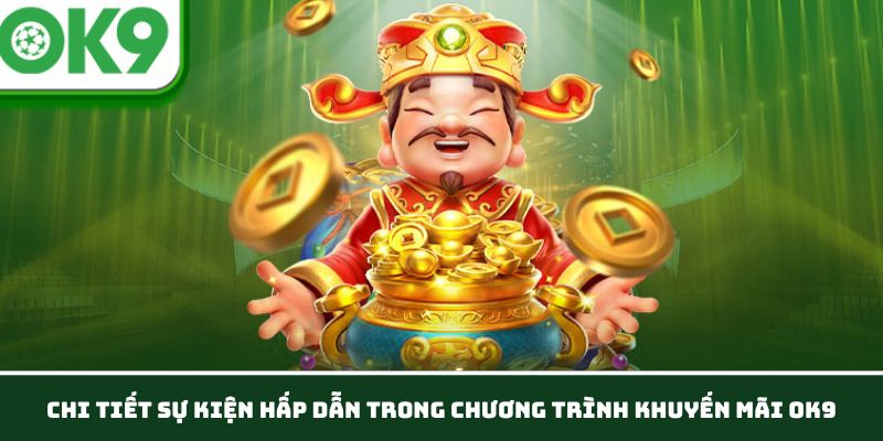 Các sự kiện ưu đãi hấp dẫn tại nhà cái Ok9 trong năm 2024 