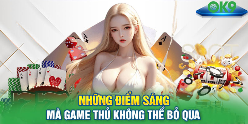 Lý do nên lựa chọn tham gia game bài OK9